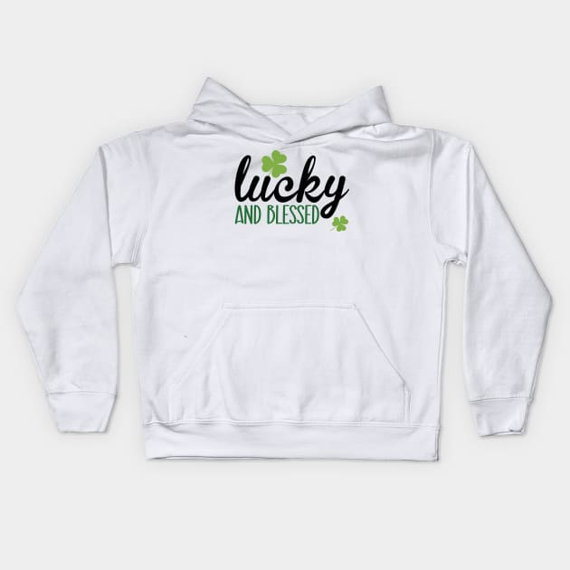 Lucky And Blessed Kids Hoodie by MZeeDesigns